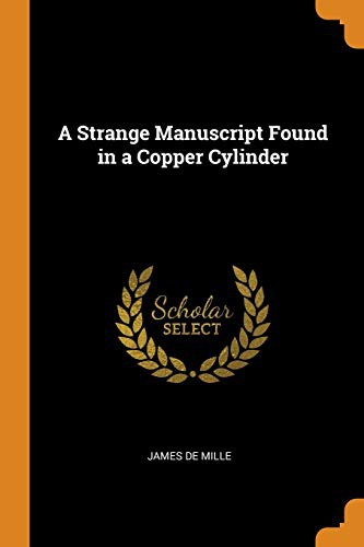 James De Mille: A Strange Manuscript Found in a Copper Cylinder (Paperback, 2018, Franklin Classics Trade Press)