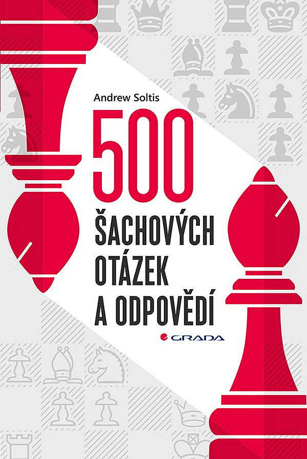 Andrew Soltis: 500 šachových otázek a odpovědí (Paperback, czech language, Grada Publishing, a.s.)