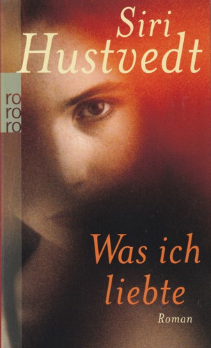 Siri Hustvedt: Was ich liebte (German language, 2009, Rowohlt Taschenbuch Verlag)