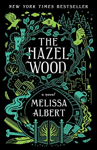 Melissa Albert: The Hazel Wood: A Novel (2019, Flatiron Books)