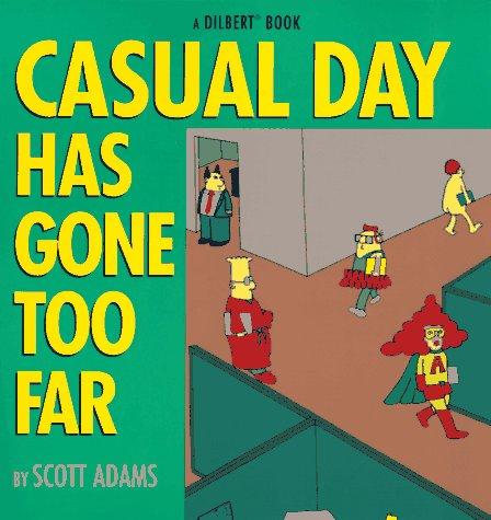 Scott Adams: Casual day has gone too far (1997, Andrews and McMeel)