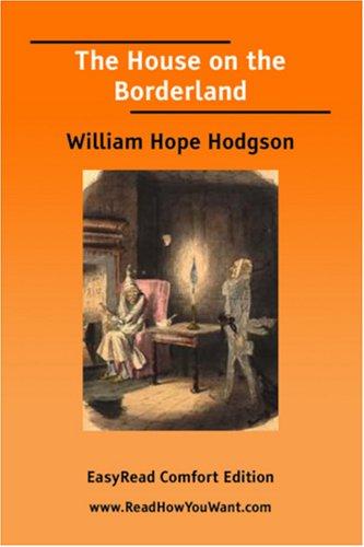 William Hope Hodgson: The House on the Borderland [EasyRead Comfort Edition] (2006, ReadHowYouWant.com)