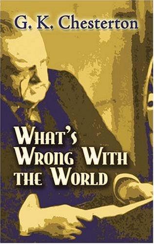 G. K. Chesterton: What's Wrong with the World (Paperback, 2007, Dover Publications)