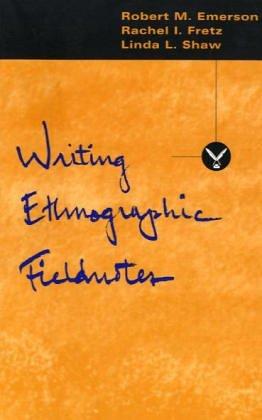Robert M. Emerson: Writing ethnographic fieldnotes (1995, University of Chicago Press)