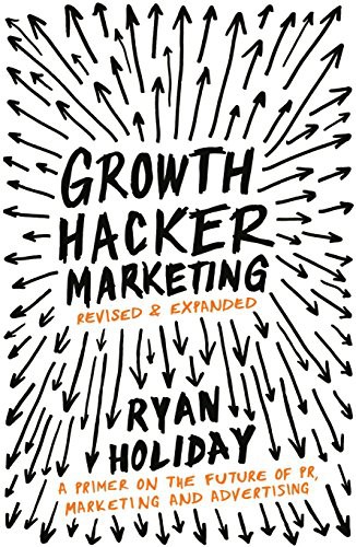 Ryan Holiday: Growth Hacker Marketing (Paperback, 2014, Profile Books, imusti)