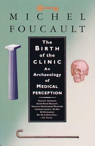 Michel Foucault: The birth of the clinic (1994, Vintage Books)