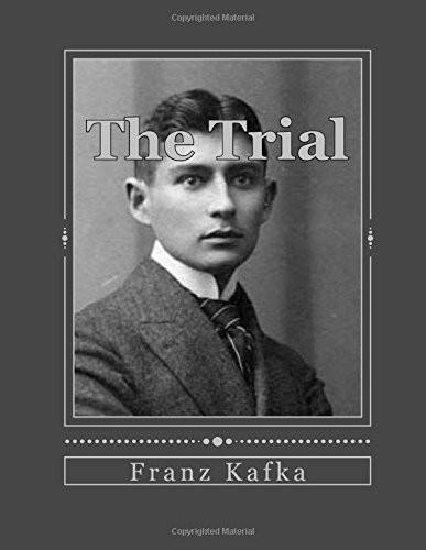 Franz Kafka, Andrea Gouveia: The Trial (Paperback, 2016, CreateSpace Independent Publishing Platform, Createspace Independent Publishing Platform)