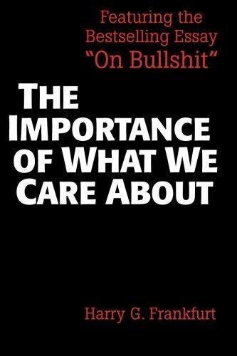 Harry G. Frankfurt: The Importance of What We Care About: Philosophical Essays (1988)