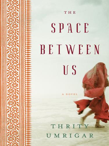 Thrity N. Umrigar: The Space Between Us (EBook, 2006, HarperCollins)