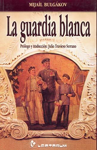 Михаил Афанасьевич Булгаков: La guardia blanca (Spanish language)