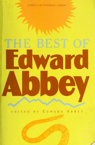 Edward Abbey: The best of Edward Abbey (1988, Sierra Club Books)