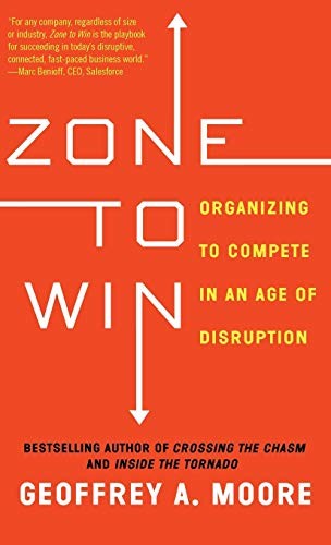 Geoffrey A. Moore: Zone to Win (Hardcover, 2015, Diversion Books)