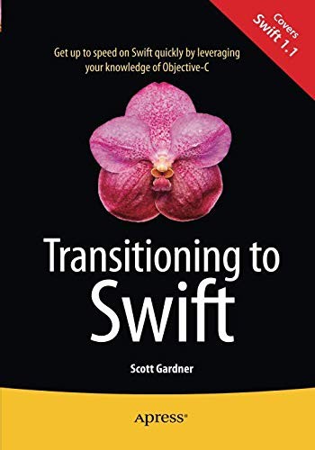 Scott Gardner: Transitioning to Swift (2014, Apress)