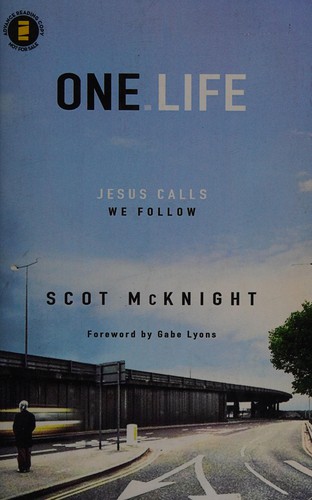 Scot McKnight: One Life (2010, Zondervan)