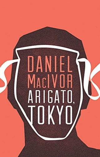 Daniel MacIvor: Arigato, Tokyo (Paperback, 2014, Playwrights Canada Press)