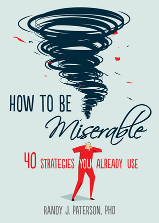Randy J. Paterson: How to be miserable (2016)