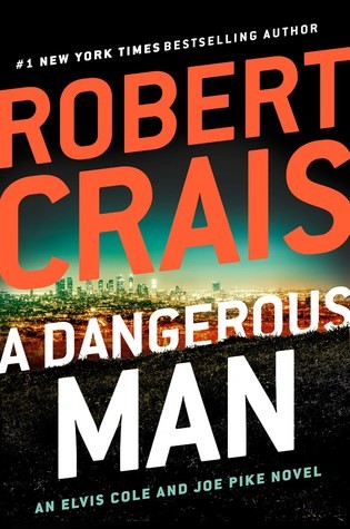 Robert Crais: A Dangerous Man (2019, G.P. Putnam's Sons)