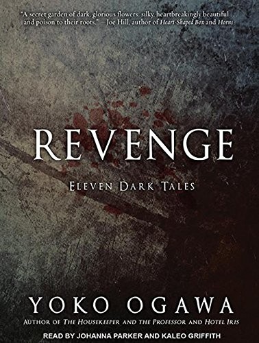小川洋子, Kaleo Griffith, Johanna Parker, Yoko Ogawa: Revenge (AudiobookFormat, 2013, Brand: Tantor Media, Tantor Audio)