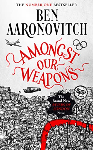 Ben Aaronovitch, Ben Aaronovitch: Amongst Our Weapons (2022, Orion)