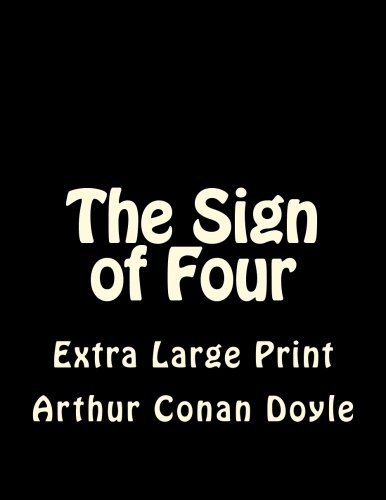 Arthur Conan Doyle: The Sign of Four (Paperback, 2017, CreateSpace Independent Publishing Platform, Createspace Independent Publishing Platform)