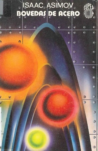 Isaac Asimov: Bóvedas de acero (Spanish language, 1979, Martínez Roca)
