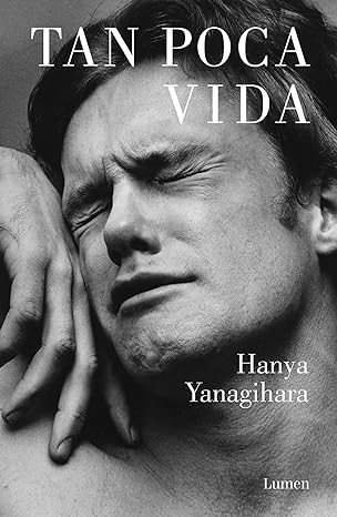 Hanya Yanagihara: Tan poca vida (Hardcover, Gaztelania language, 2016, Lumen)