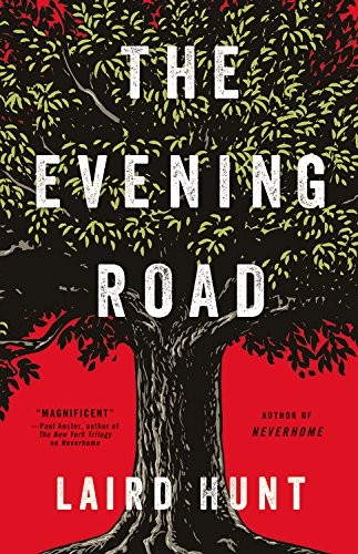 Laird Hunt: The Evening Road (AudiobookFormat, 2017, Hachette Audio and Blackstone Audio)
