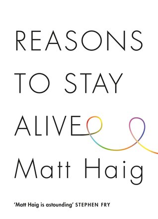 Reasons to Stay Alive (2015, Canongate Books)
