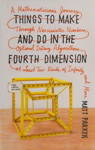 Matt Parker: Things to make and do in the fourth dimension (Hardcover, 2014, Particular Books)