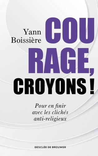 Courage, croyons ! (French language, 2022, Desclée de Brouwer, DDB)