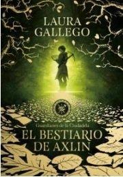 Laura Gallego Garcia: El bestiario de Axlin (Guardianes de la Ciudadela, #1) (Spanish language, 2018)
