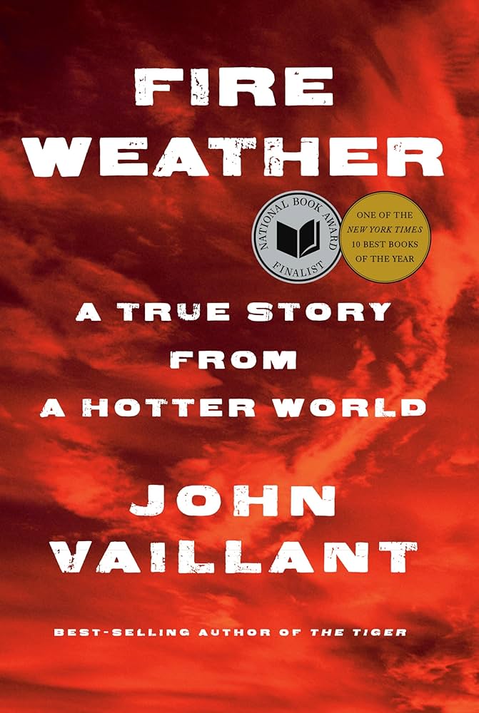 John Vaillant: Fire Weather (2023, Knopf Doubleday Publishing Group)