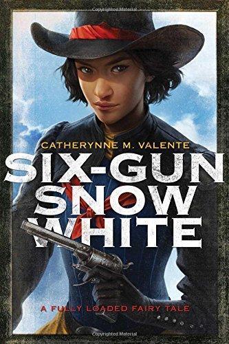 Catherynne M. Valente: Six-Gun Snow White (2015)