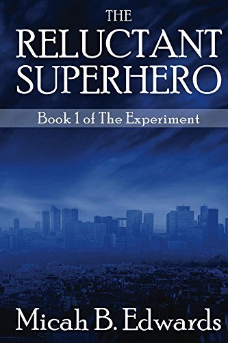 Micah B. Edwards: The Reluctant Superhero (EBook)