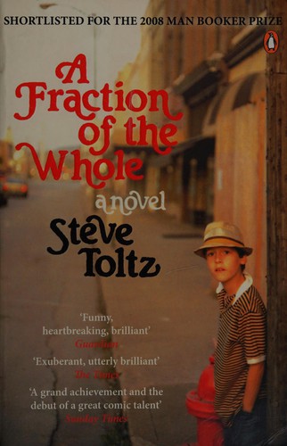 Steve Toltz, Richard Bravery: Fraction of the Whole (2009, Penguin Books, Limited)
