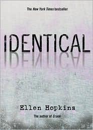 Ellen Hopkins: Identical (2010, McElderry Books)