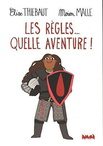 Elise Thiébaut, Mirion Malle: Les règles... quelle aventure ! (French language, 2017)