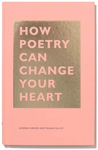 Andrea Gibson, Megan Falley: How Poetry Can Change Your Heart (Hardcover, 2019, Chronicle Books)