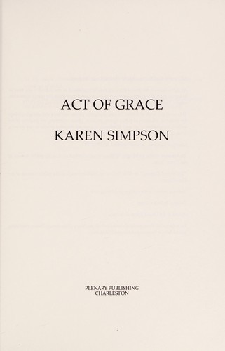 Karen Simpson: Act of grace (2011, Plenary Pubslishing)