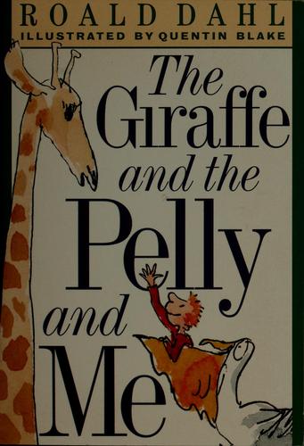Roald Dahl: The giraffe and the pelly and me (2000, Scholastic)