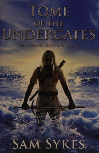 Sam Sykes: Tome of the Undergates (2011, Gollancz)