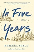Rebecca Serle: In five years : a novel (Hardcover, 2020, Atria Books, an imprint of Simon & Schuster, Inc.)