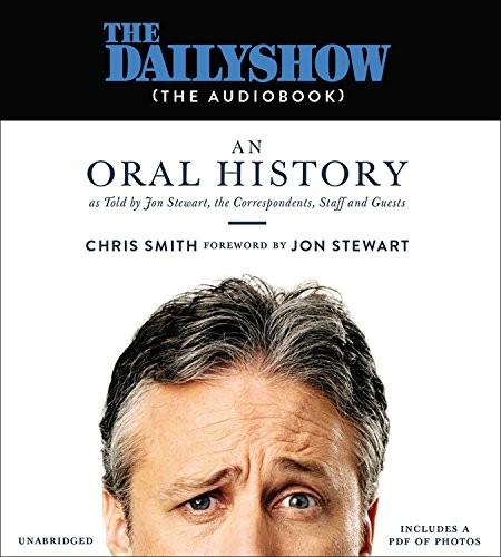Chris Smith, Oliver Wyman, Jay Snyder, Kevin T. Collins, Chris Lutkin, Robert Fass, Lauren Fortgang, Ryan Vincent Anderson, Graham Halstead, Cheryl Smith, Christian Coulson, Tommy Harron, Elece Green, Jon Stewart: The Daily Show (AudiobookFormat, 2016, Grand Central Publishing)
