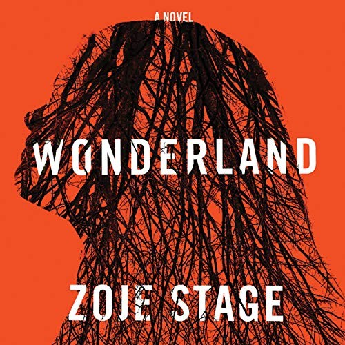 Zoje Stage: Wonderland (AudiobookFormat, 2020, Hachette B and Blackstone Publishing)