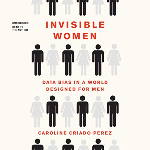 Caroline Criado Perez: Invisible Women (AudiobookFormat, 2019, Blackstone Audio, Blackstone Publishing)