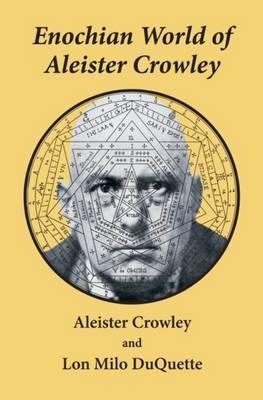 Lon Milo DuQuette, David Cherubim, Aleister Crowley: Enochian world of Aleister Crowley (1991)