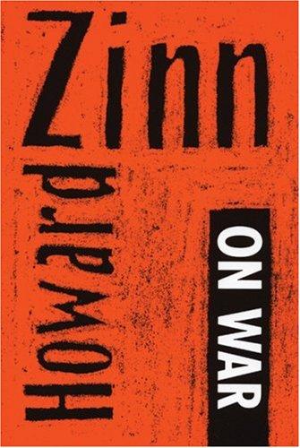 Howard Zinn: Howard Zinn on war (2001, Seven Stories Press)