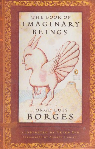 Jorge Luis Borges: The Book of Imaginary Beings (Hardcover, 2005, Viking Adult)