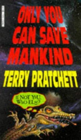 Terry Pratchett: Only You Can Save Mankind (Paperback, 1993, Random House Childre)