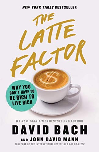 David Bach, John David Mann: The Latte Factor (Hardcover, 2019, Atria Books)